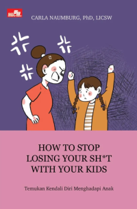 Image of How to Stop Losing Your Sh*t with Your Kids