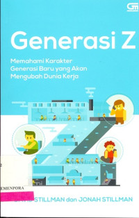 Image of Generasi Z : Memahami Karakter Generasi Baru yang akan Mengubah Dunia Kerja