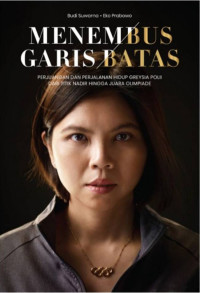 Image of Menembus Garis Batas : Perjuangan dan Perjalanan Hidup Greysia Polli dari Titik Nadir Hingga Juara Olimpiade