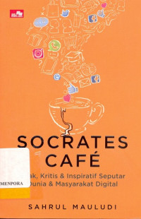 Image of Socrates Cafe : Bijak, Kritis & Inspiratif Seputar Dunia & Masyarakat Digital