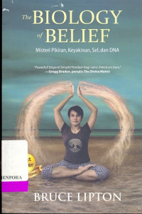 Image of The Biology of Belief : Misteri Pikiran, Keyakinan, Sel, dan DNA